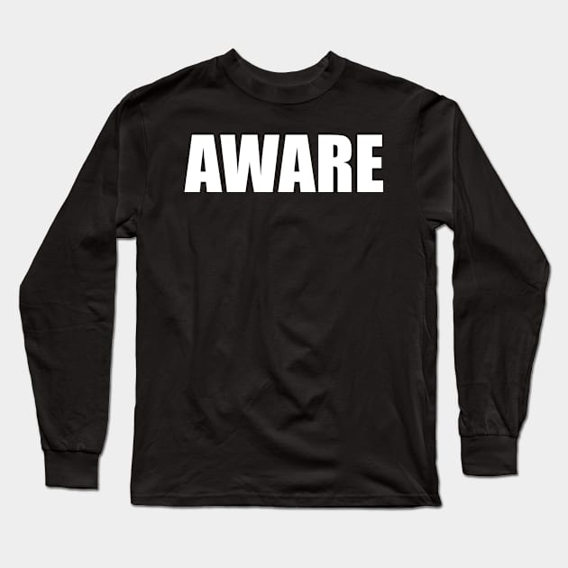 AWARE Long Sleeve T-Shirt by Phantom Troupe